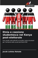 Etnia e coesione studentesca nel Kenya post-elettorale (Italian Edition) 6208240530 Book Cover