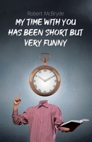 My Time with You Has Been Short but Very Funny B0CJXHXQML Book Cover
