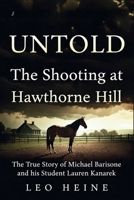 UNTOLD: The Shooting at Hawthorne Hill: The TrueStory of Michael Barisone and his Student Lauren Kanarek B0GWZVGKJ4 Book Cover
