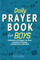 Daily Prayer Book for Boys: Collection of Prayers for Boys to Inspire Courage and Bravery with God (Daily Prayer Books for Kids) B0CSPS87DQ Book Cover