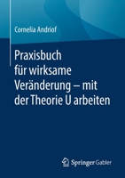 Praxisbuch für wirksame Veränderung – mit der Theorie U arbeiten (German Edition) 3662623447 Book Cover