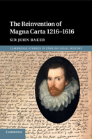 The Reinvention of Magna Carta 1216-1616 1316637573 Book Cover