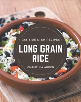 365 Long Grain Rice Side Dish Recipes: Make Cooking at Home Easier with Long Grain Rice Side Dish Cookbook! B08GDKGB48 Book Cover