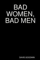 Bad Women, Bad Men 1365106284 Book Cover