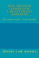 Irac Method Lessons for Law Students (Japanese): Pre Exam Study - Look Inside! 1503040577 Book Cover