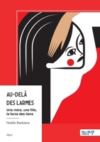 Au-Delà des Larmes: Une mère, une fille, la force des liens (French Edition) B0FV8289CX Book Cover