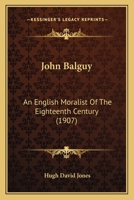 John Balguy, an English Moralist of the 18th Century 0530420805 Book Cover
