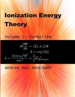 Ionization Energy Theory: Formalism (Volume I): Ionization Energy Theory 1519174004 Book Cover