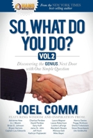 So What Do You Do?: Discovering the Genius Next Door with One Simple Question 1630472514 Book Cover