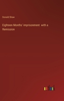 Eighteen Months' imprisonment with a Remission 3385310679 Book Cover