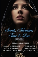 Secrets, Adventure, Fear, & Love : Book Five B0GV482RBQ Book Cover