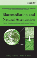 Bioremediation and Natural Attenuation: Process Fundamentals and Mathematical Models (Environmental Science and Technology: A Wiley-Interscience Series of Texts and Monographs) 0471650439 Book Cover