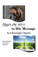 From My Mess to His Message: Devotions that Carried Me Through 164114632X Book Cover