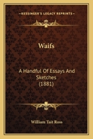 Waifs: A Handful Of Essays And Sketches 1166596176 Book Cover