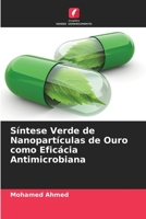 Sntese Verde de Nanopartculas de Ouro como Eficcia Antimicrobiana 6204050427 Book Cover