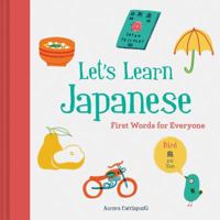 Let’s Learn Japanese: First Words for Everyone (Learn Japanese for Kids, Learn Japanese for Adults, Japanese Learning Books) 1452166250 Book Cover