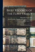 Brief Records of the Flint Family: With its Collateral Branches 1016237731 Book Cover