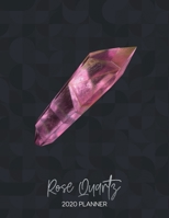 Rose Quartz 2020 Planner: Dated Weekly Planner With To Do Notes & Inspirational Quotes - Birthstones 1708591710 Book Cover