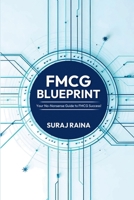 FMCG Blueprint: Your No-Nonsense Guide to FMCG Success! B0DWT88NYG Book Cover