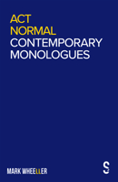 Act Normal: Contemporary Monologues 1913630609 Book Cover