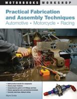 Practical Fabrication and Assembly Techniques: Automotive, Motorcycle, Racing 0760338000 Book Cover