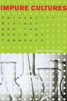 Impure Cultures: University Biology and the World of Commerce 0299192342 Book Cover