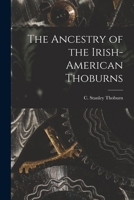 The Ancestry of the Irish-American Thoburns 1014919622 Book Cover