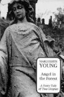 Angel in the Forest: A Fairy Tale of Two Utopias 1628975512 Book Cover