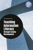 Teaching Information Literacy through Faculty Development (Libraries Unlimited Series for Teaching Information Literacy Today) B0F331XD8Y Book Cover