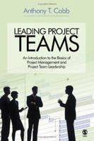 Leading Project Teams: An Introduction to the Basics of Project Management and Project Team Leadership 1412909473 Book Cover