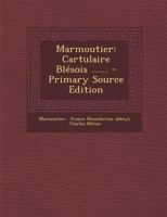 Marmoutier: Cartulaire Blesois ...... - Primary Source Edition 1295477009 Book Cover