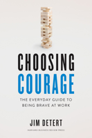 Choosing Courage: The Everyday Guide to Being Brave at Work 1647820081 Book Cover