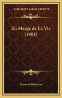 En Marge de la Vie (Classic Reprint) 1147360308 Book Cover