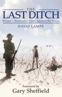 The Last Ditch: Britain's Resistance Plans Against the Nazis 1620878089 Book Cover