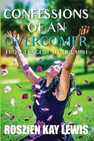 -Confessions of An Overcomer: From Tragedy to Triumph 0692950176 Book Cover