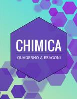 Chimica: Quaderno A Esagoni Per Chimica Organica, Formato A4, 110 Pagine 1094652210 Book Cover