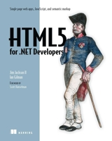 HTML5 for .NET Developers: Single Page Web Apps, JavaScript, and Semantic Markup 1617290432 Book Cover