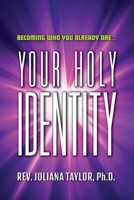 Your Holy Identity: Becoming Who You Already Are... 0578537222 Book Cover