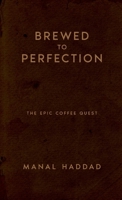 Brewed to Perfection: The Epic Coffee Quest 1304263649 Book Cover
