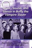 Music, Sound, and Silence in Buffy the Vampire Slayer 0754660427 Book Cover