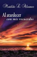 Al atardecer con mis recuerdos 1541236181 Book Cover