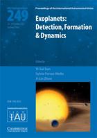 Exoplanets: Detection, Formation and Dynamics (IAU S249) (Proceedings of the International Astronomical Union Symposia and Colloquia) 0521874718 Book Cover