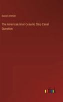 The American Inter-Oceanic Ship Canal Question 3368628828 Book Cover