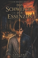 Das Schweigen der Essenzen: Buch 1. Epische Fantasy. Keine Essenz. Das System nennt ihn Leere. Etwas antwortet in seinem Inneren. (German Edition) B0H86F5N39 Book Cover
