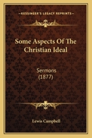 Some Aspects of the Christian Ideal Sermons (Classic Reprint) 0548704465 Book Cover