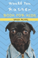 Would You Rather Book For Kids: The Book of Silly Situations, Challenging Concepts, And Hilarious Questions the Entire Family Will Love (Game Book Gift Ideas) 1696007267 Book Cover