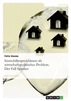 Immobilienpreisblasen ALS Wirtschaftspolitisches Problem. Der Fall Spanien 3638709833 Book Cover