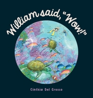 William said, Wow!: A Story That Explores The Special Relationship Shared by a Boy and His Grandpa. 0648887715 Book Cover