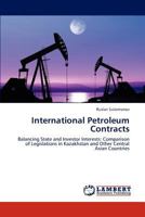 International Petroleum Contracts: Balancing State and Investor Interests: Comparison of Legislations in Kazakhstan and Other Central Asian Countries 3659169021 Book Cover