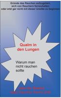 Qualm in den Lungen: Warum man nicht rauchen sollte ... oder der Beweis, dass Raucher dumm sind 3739233001 Book Cover